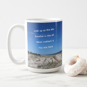 "What Matters Is You Are Here" Coffee Mug