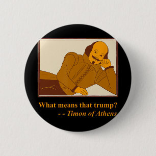 What Means Trump Timon Athens Shakespeare Quotatio 2 Inch Round Button