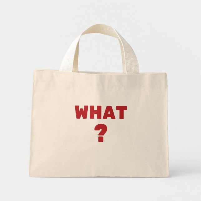 What ? mini tote bag (Front)