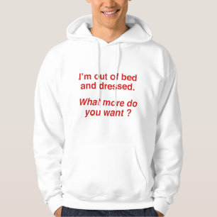 What More Do You Want? Hoodie