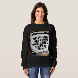 What Must Happen — Inspirational Quote  Sweatshirt