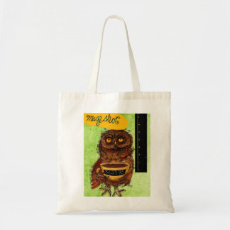 What my #Coffee says to me - Owl Mug Shot Tote Bag