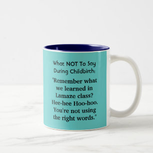 What NOT To Say During Childbirth: Two-Tone Coffee Mug