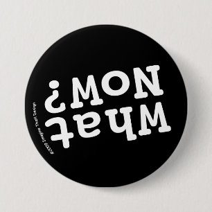 What Now? 3 Inch Round Button