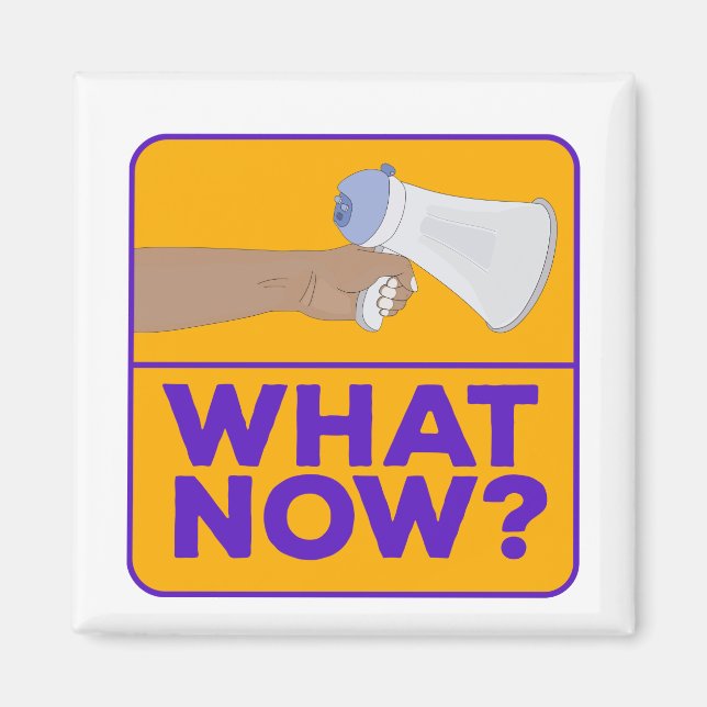 What Now!? Magnet (Front)
