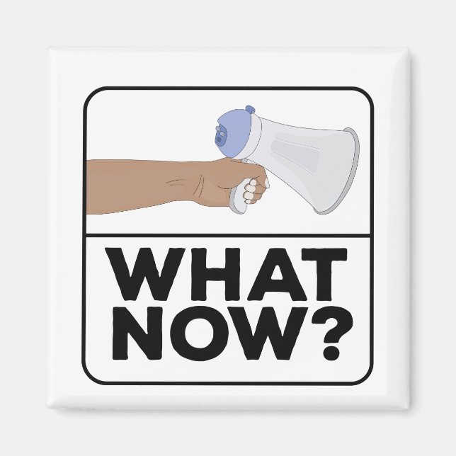 What Now!? Magnet (Front)
