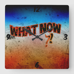 What Now ?! Square Wall Clock