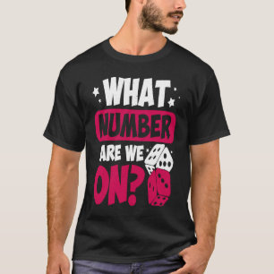 What Number Are We On Bunco Game T-Shirt
