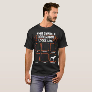 What Owning Doberman Dog Looks Like Funny Tshirt