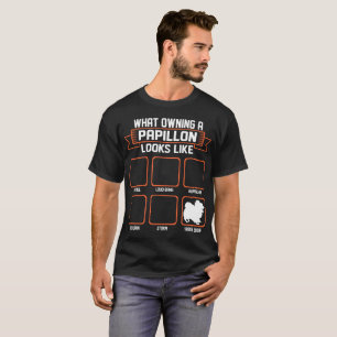 What Owning Papillon Dog Looks Like Funny Tshirt