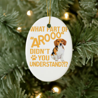 What Part Didnt You Understand - Beagle Dog Lover Ceramic Ornament