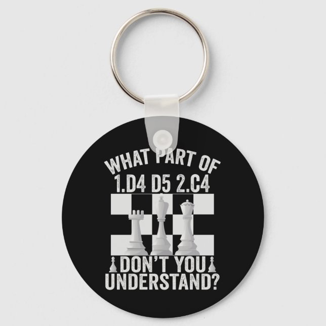 What Part of 1.d4 d5 2.c4 Don't You Understand Keychain (Front)