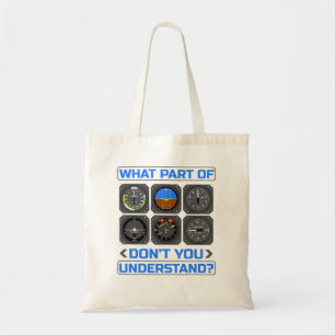 What Part Of Airplane Pilot Instruments Don't You  Tote Bag