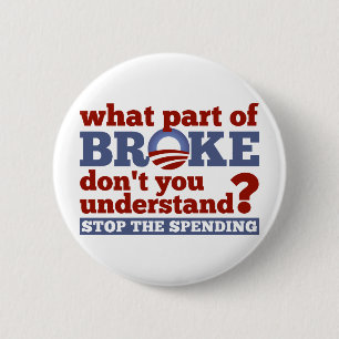 What Part of BROKE Don't You Understand? 2 Inch Round Button