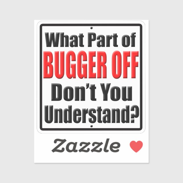 What Part of Bugger Off Don't You Understand Funny (Sheet)