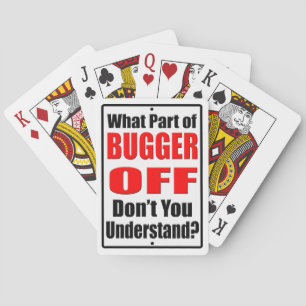 What Part of Bugger Off Playing Cards