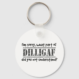 What part of DILLIGAF did you not understand? Keychain