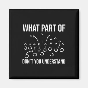 What Part Of Don´t You Understand - Football Coach Magnet