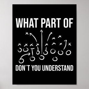 What Part Of Don´t You Understand - Football Coach Poster