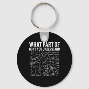 What Part Of Don’t You Understand Funny Math Teach Keychain