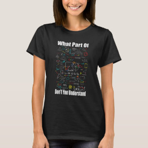 What Part Of Don t You Understand Math Jokes Math T-Shirt