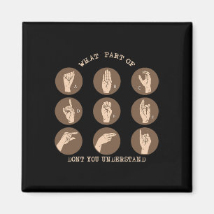 What Part Of Don't You Understand Asl Sign Languag Magnet