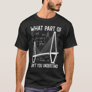 What Part Of Dont You Understand Construction Civi T-Shirt