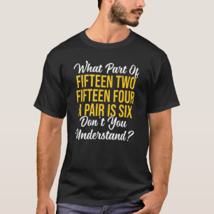 What Part Of Don't You Understand Cribbage Players T-Shirt