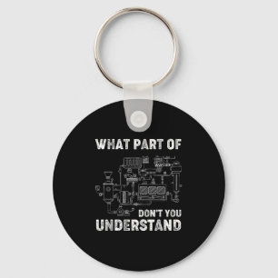 What Part Of Dont You Understand Engineer Student Keychain