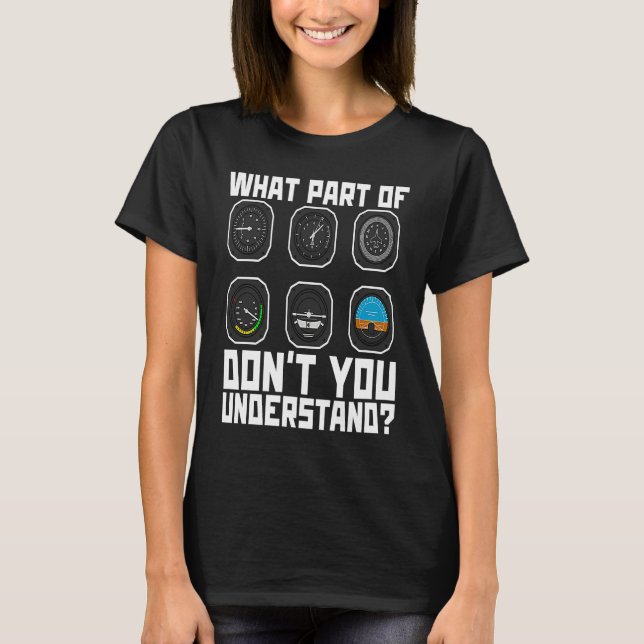 What Part of Don't You Understand Flight Instructo T-Shirt (Front)