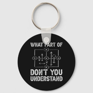 What Part Of Don't You Understand Football Coach  Keychain