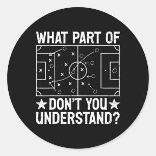 What Part Of Don't You Understand Football Coach M Classic Round Sticker