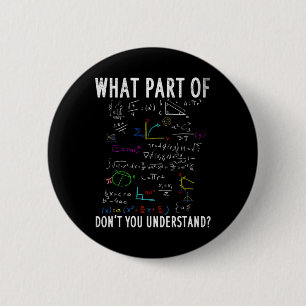 What Part Of Don't You Understand For Math Teacher 2 Inch Round Button