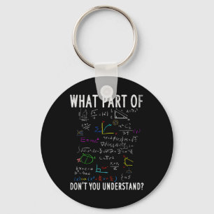 What Part Of Don't You Understand For Math Teacher Keychain