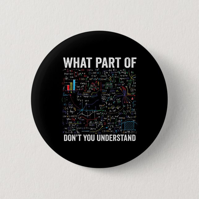 What Part Of Don't You Understand Funny Math Calcu 2 Inch Round Button (Front)