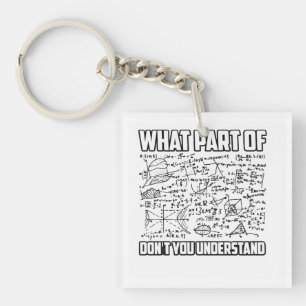 What Part Of Don't You Understand? Funny Math  Keychain