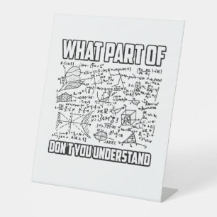 What Part Of Don't You Understand? Funny Math  Pedestal Sign