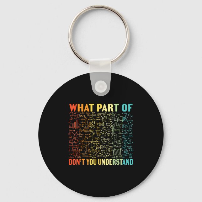 What Part Of Don't You Understand _ Funny Math Tea Keychain (Front)