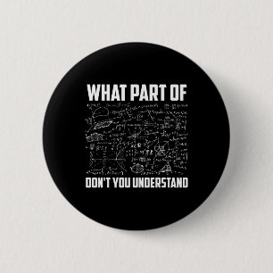 What Part Of Don't You Understand Funny Math Teach 2 Inch Round Button