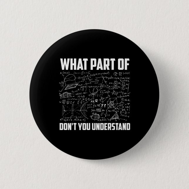What Part Of Don't You Understand Funny Math Teach 2 Inch Round Button (Front)