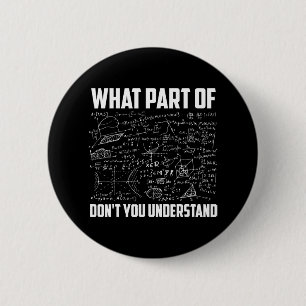 What Part Of Don't You Understand Funny Math Teach 2 Inch Round Button