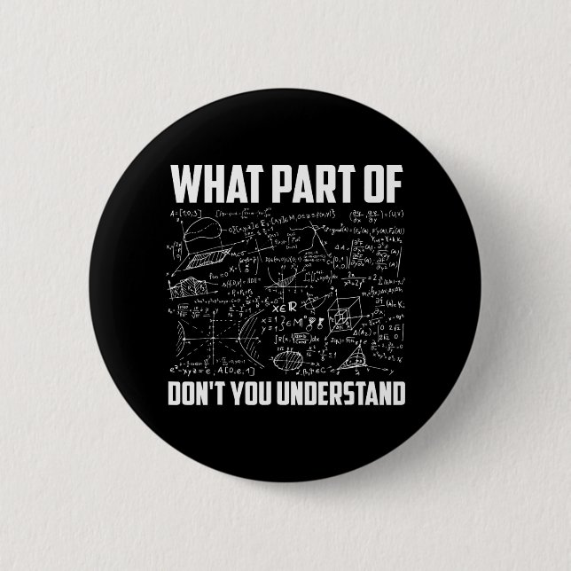 What Part Of Don't You Understand Funny Math Teach 2 Inch Round Button (Front)