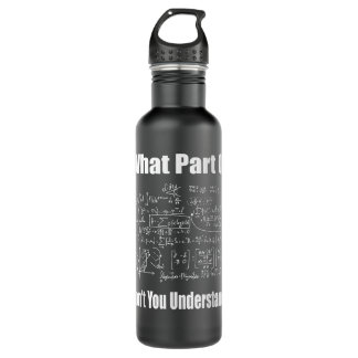 What Part Of Don't You Understand Funny Math Teach 710 Ml Water Bottle