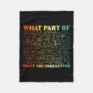 What Part Of Dont You Understand Funny Math Teach Fleece Blanket