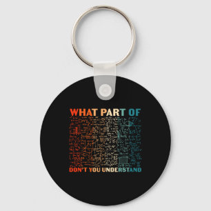 What Part Of Don't You Understand Funny Math Teach Keychain