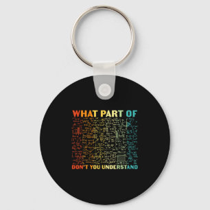 What Part Of Dont You Understand Funny Math Teach  Keychain