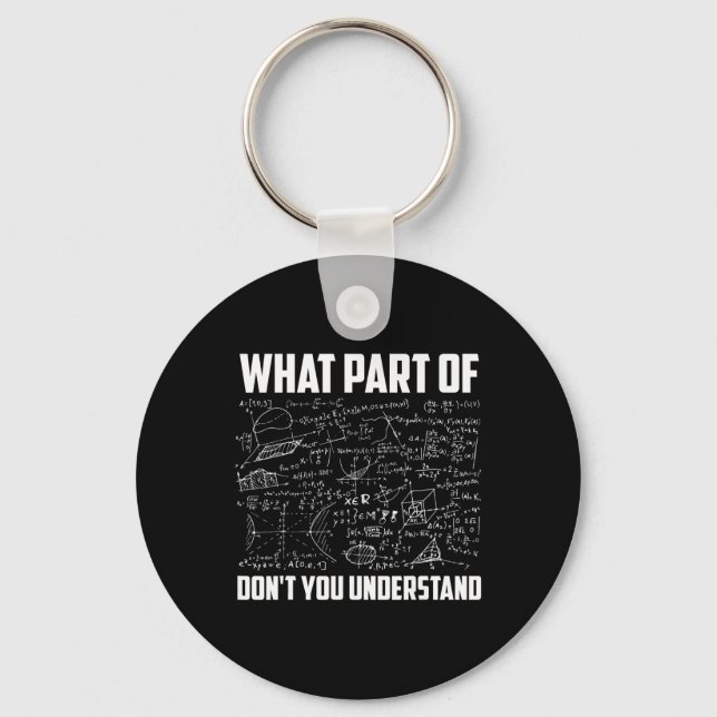 What Part Of Don't You Understand Funny Math Teach Keychain (Front)