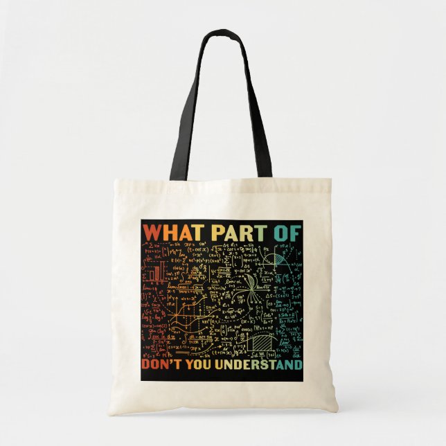 What Part Of Don't You Understand Funny Math Tote Bag (Front)