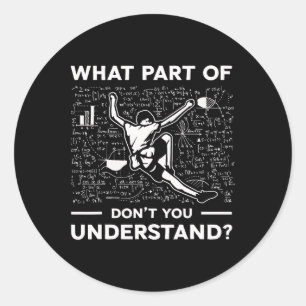What Part Of Dont You Understand Funny Rock Climbi Classic Round Sticker