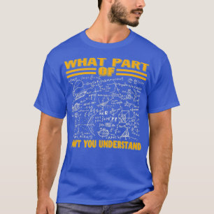 What Part Of Dont You Understand Funny T-Shirt